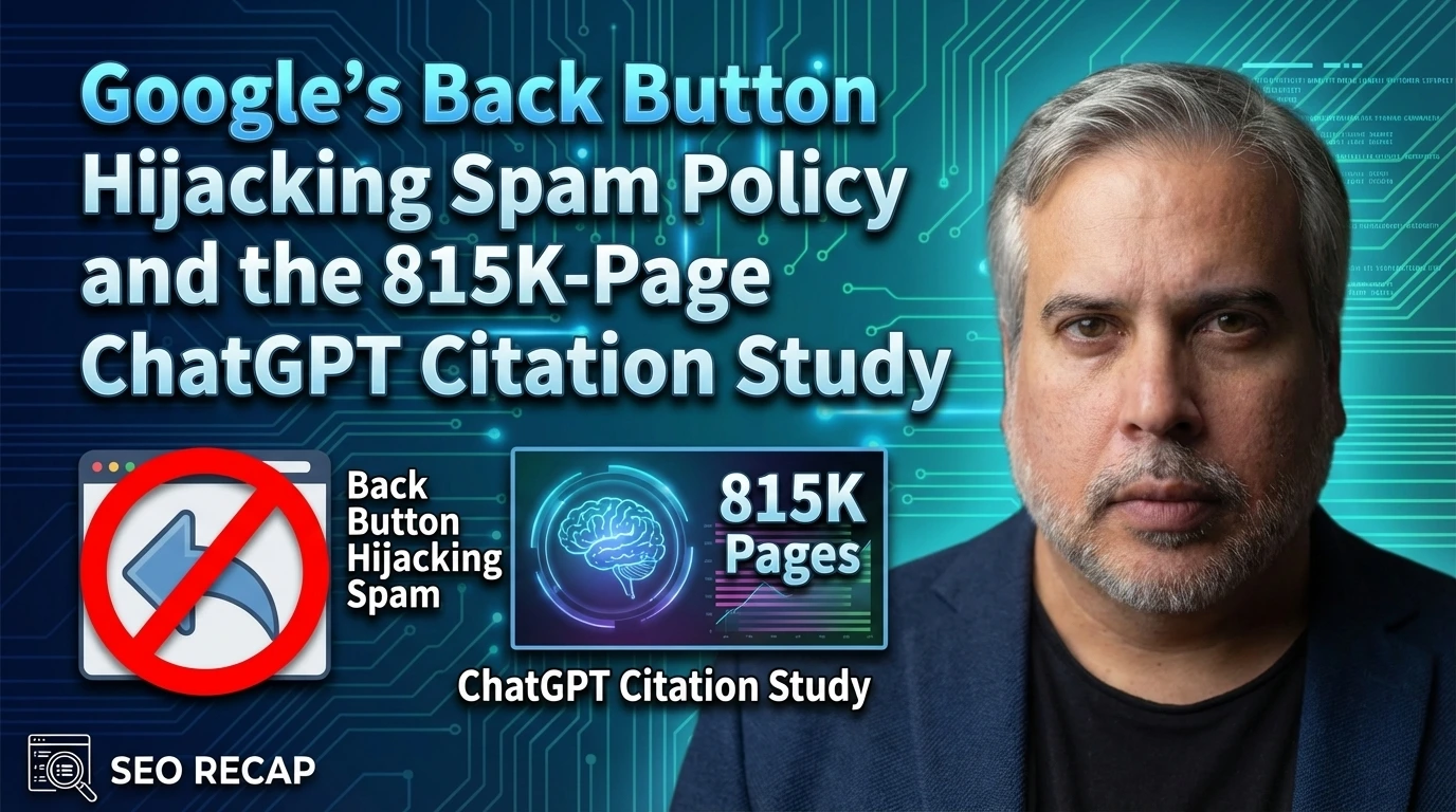 Google's Back Button Hijacking Spam Policy and the 815K-Page ChatGPT Citation Study